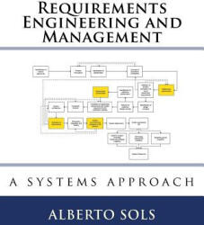 Requirements Engineering and Management: A Systems Approach - Dr Alberto Sols (ISBN: 9781533080028)