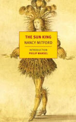 The Sun King - Nancy Mitford, Philip Mansel (ISBN: 9781590174913)
