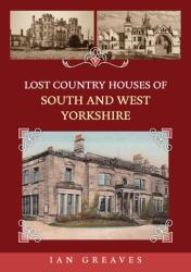 Lost Country Houses of South and West Yorkshire (2024)