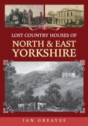Lost Country Houses of North and East Yorkshire (2024)