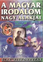 A magyar irodalom nagy alakjai /Diák kiskönyvtár (ISBN: 9789638157591)