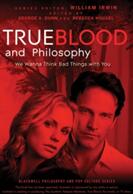 True Blood and Philosophy: We Wanna Think Bad Things with You (ISBN: 9780470597729)