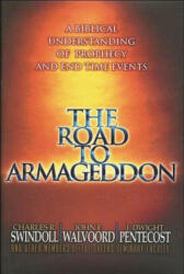 Road to Armageddon - Charles R. Swindoll, John F. Walvoord, J. Dwight Pentecost (ISBN: 9780849991257)