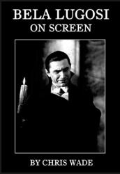 Bela Lugosi - chris wade (ISBN: 9781447608172)
