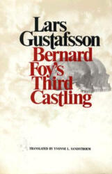 Bernard Foy's Third Castling: Novel - Lars Gustafsson (ISBN: 9780811210867)