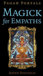 Pagan Portals - Magick for Empaths - Raven Digitalis (ISBN: 9781803418414)