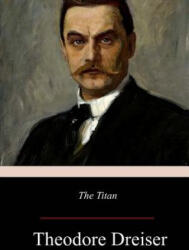 The Titan - Theodore Dreiser (ISBN: 9781977697462)