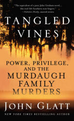 Tangled Vines: Power, Privilege, and the Murdaugh Family Murders - Glatt, John (ISBN: 9781250861122)