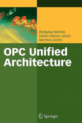 OPC Unified Architecture - Wolfgang Mahnke, Stefan-Helmut Leitner, Matthias Damm (ISBN: 9783642088421)