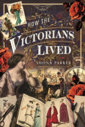 How the Victorians Lived - Parker, Shona (ISBN: 9781399056663)