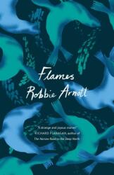 Robbie Arnott - Flames - Robbie Arnott (ISBN: 9781786496294)