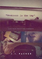 Weakness Is the Way (ISBN: 9781433563836)