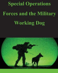 Special Operations Forces and the Military Working Dog - United States Army Command and General S (ISBN: 9781499188806)