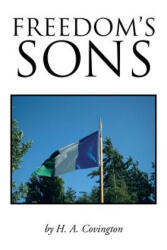Freedom's Sons - H A Covington (ISBN: 9781491811207)