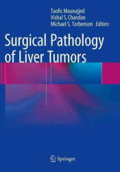 Surgical Pathology of Liver Tumors - Taofic Mounajjed, Vishal S Chandan, Michael S Torbenson (ISBN: 9783319371559)