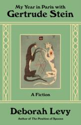 My Year in Paris with Gertrude Stein - LEVY DEBORAH (ISBN: 9780374602079)