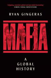 Mafia: A Global History - Ryan Gingeras (ISBN: 9781398531659)