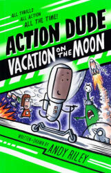 Action Dude: Holiday on the Moon - Riley, Andy (ISBN: 9781667210209)