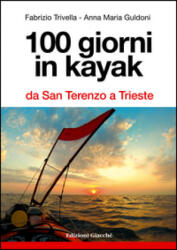 100 giorni in kayak da San Terenzo a Trieste - Anna M. Guldoni, Fabrizio Trivella (ISBN: 9788863820577)
