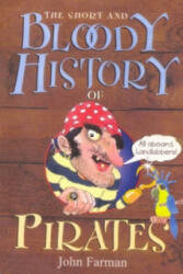 Short And Bloody History Of Pirates - John Farman (ISBN: 9781849418324)