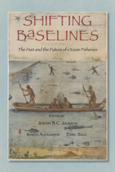 Shifting Baselines - Jeremy B. C. Jackson, Karen E. Alexander, Enric Sala (ISBN: 9781610910002)