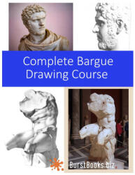Complete Bargue Drawing Course - Gareth Thomas, Burst Books (2021)