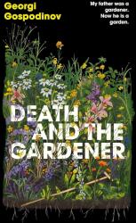 Death and the Gardener - Georgi Gospodinov (ISBN: 9781399631044)