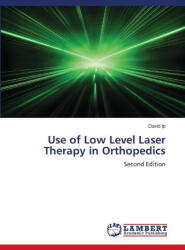 Use of Low Level Laser Therapy in Orthopedics - David Ip (ISBN: 9783659773327)