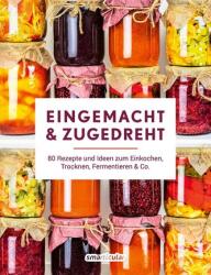 Eingemacht & zugedreht (ISBN: 9783910801134)