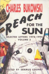 Reach for the Sun - Charles Bukowski (ISBN: 9781574230888)