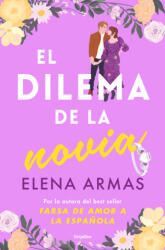 EL DILEMA DE LA NOVIA - Elena Armas (2024)