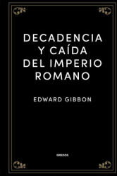 DECADENCIA Y CAIDA DEL IMPERIO ROMANO - GIBBON, EDWARD (2023)