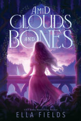 AMID CLOUDS & BONES | FIELDS ELLA (2026)