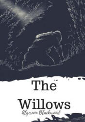 The Willows - Algernon Blackwood (2018)