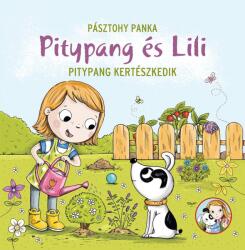 Pitypang és Lili - Pitypang kertészkedik (ISBN: 9789634107668)