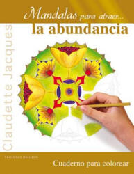 Mandalas Para Atraer. . . La Abundancia - Claudette Jacques (ISBN: 9788497778466)
