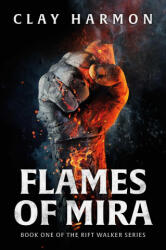 Flames of Mira: Book One of the Rift Walker Series - Harmon, Clay (ISBN: 9781786189615)