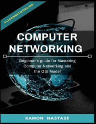 Computer Networking: Beginner's guide for Mastering Computer Networking and the - Ramon Nastase (ISBN: 9781719474825)