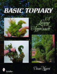 Basic Topiary: A Living Approach - Dean Myers (ISBN: 9780764336348)