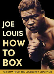 Joe Louis' How to Box - Joe Louis (ISBN: 9781648370168)