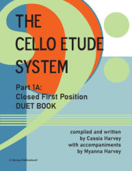 The Cello Etude System, Part 1A; Closed First Position, Duet Book - Myanna Harvey (ISBN: 9781635232929)