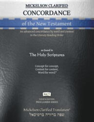 Mickelson Clarified Concordance of the New Testament, MCT - JONATHAN MICKELSON (ISBN: 9781609220334)