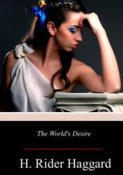 The World's Desire - H Rider Haggard (ISBN: 9781979069151)