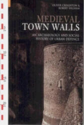 Medieval Town Walls - Oliver Creighton (ISBN: 9780752414454)