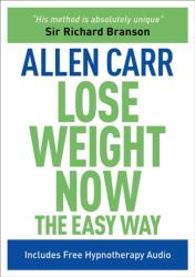 Allen Carr Lose Weight Now the Easy Way (ISBN: 9781848377202)