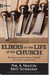 Elders in the Life of the Church - Rediscovering the Biblical Model for Church Leadership (ISBN: 9780825442728)