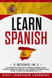 Learn Spanish: 5 Books In 1: This Book Includes 1000+ Spanish Phrases, 1000+ Spanish Words In Context, 100+ Spanish Conversations, Sh - Paul Car, Easy Language Learning (ISBN: 9781653149131)