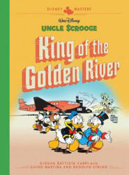 Walt Disney's Uncle Scrooge: King of the Golden River: Disney Masters Vol. 6 - Giovan Battista Carpi, Guido Martina, Rodolfo Cimino (ISBN: 9781683961703)