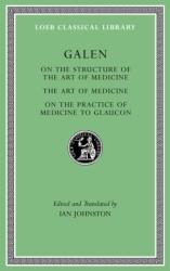 On the Structure of the Art of Medicine. the Art of Medicine. on the Practice of Medicine to Glaucon (ISBN: 9780674997004)