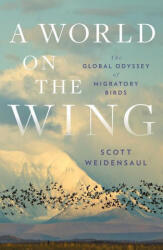 World on the Wing - The Global Odyssey of Migratory Birds - Scott Weidensaul (ISBN: 9780393608908)